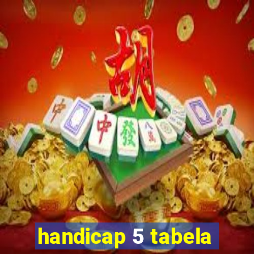 handicap 5 tabela